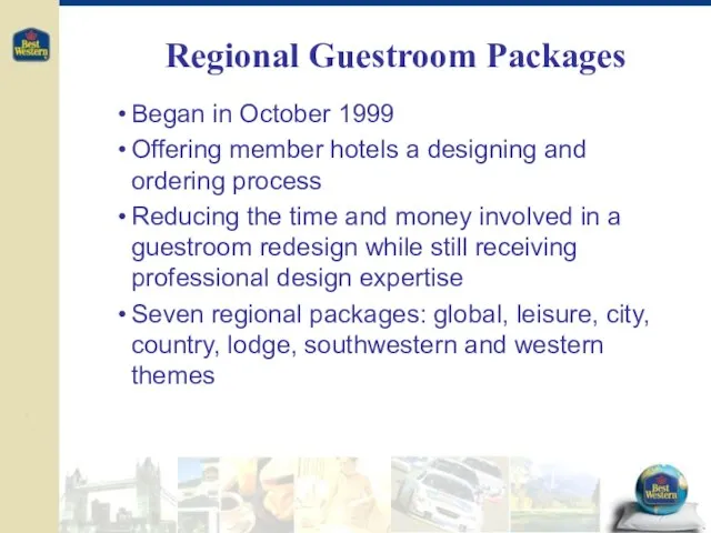 Regional Guestroom Packages Began in October 1999 Offering member hotels a