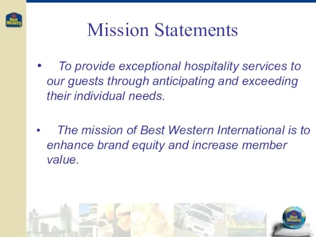 Mission Statements To provide exceptional hospitality services to our guests through