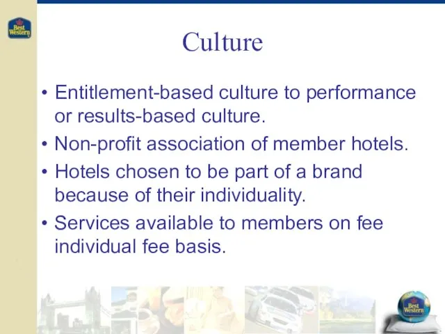 Culture Entitlement-based culture to performance or results-based culture. Non-profit association of