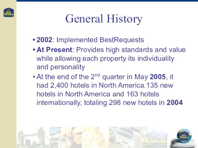 General History 2002: Implemented BestRequests At Present: Provides high standards and