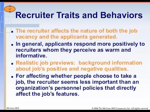 Recruiter Traits and Behaviors The recruiter affects the nature of both