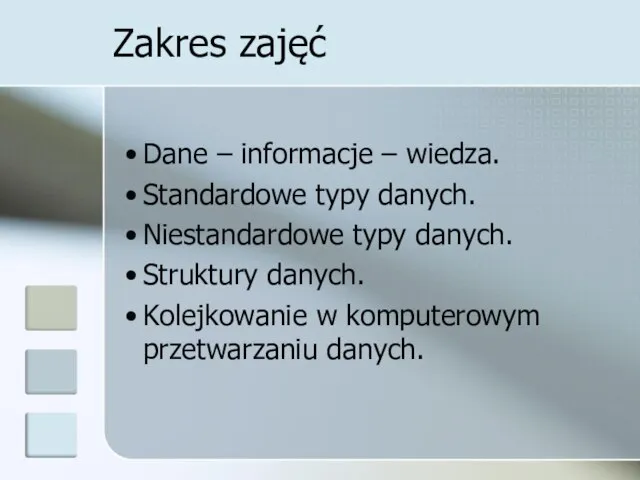 Zakres zajęć Dane – informacje – wiedza. Standardowe typy danych. Niestandardowe