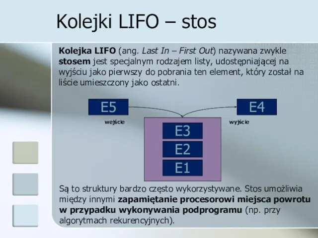 Kolejki LIFO – stos Kolejka LIFO (ang. Last In – First