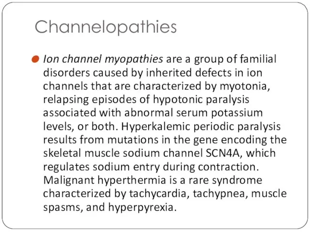 Channelopathies Ion channel myopathies are a group of familial disorders caused