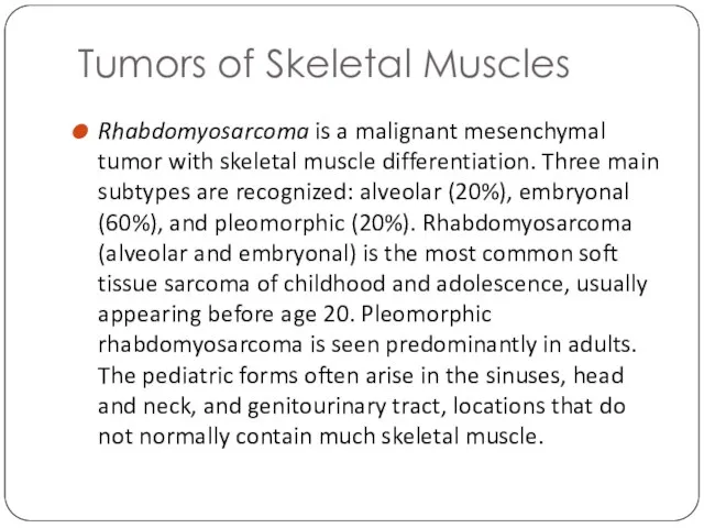 Tumors of Skeletal Muscles Rhabdomyosarcoma is a malignant mesenchymal tumor with