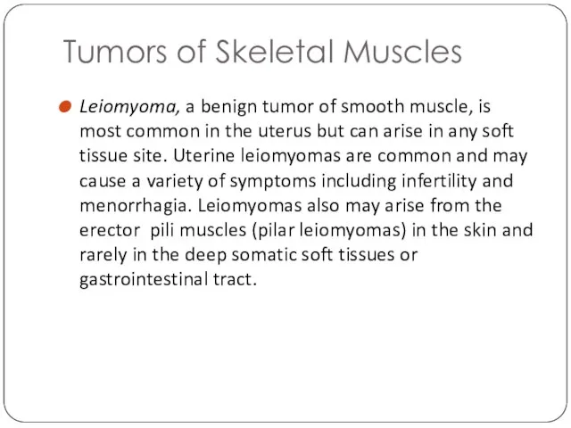 Tumors of Skeletal Muscles Leiomyoma, a benign tumor of smooth muscle,