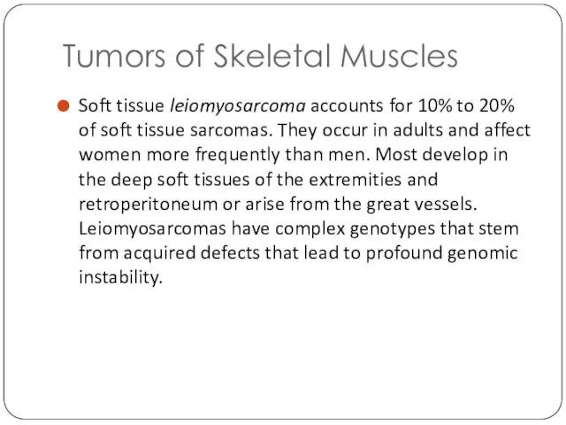 Tumors of Skeletal Muscles Soft tissue leiomyosarcoma accounts for 10% to