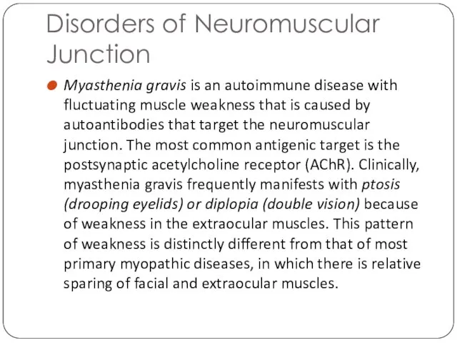 Disorders of Neuromuscular Junction Myasthenia gravis is an autoimmune disease with