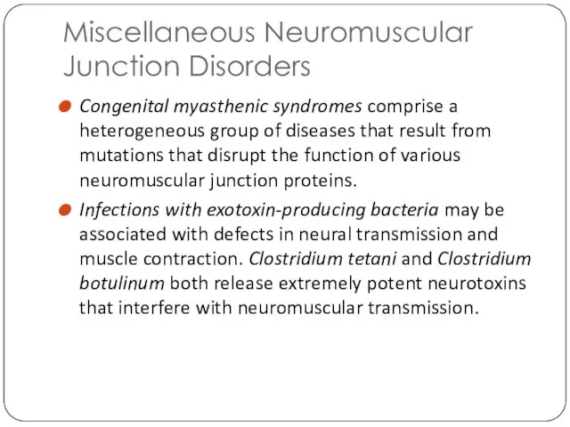Miscellaneous Neuromuscular Junction Disorders Congenital myasthenic syndromes comprise a heterogeneous group