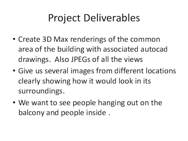 Project Deliverables Create 3D Max renderings of the common area of