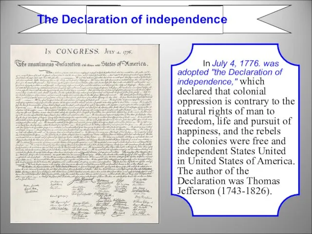 In July 4, 1776. was adopted "the Declaration of independence," which