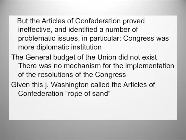 But the Articles of Confederation proved ineffective, and identified a number