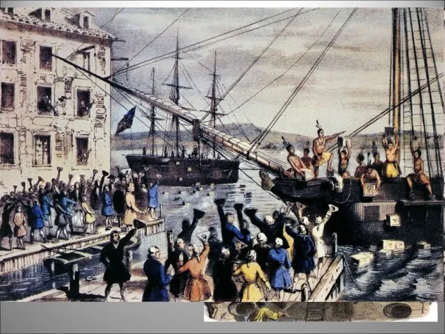 Бостонське чаювання— акція американських колоністів у відповідь на дії Британського уряду,