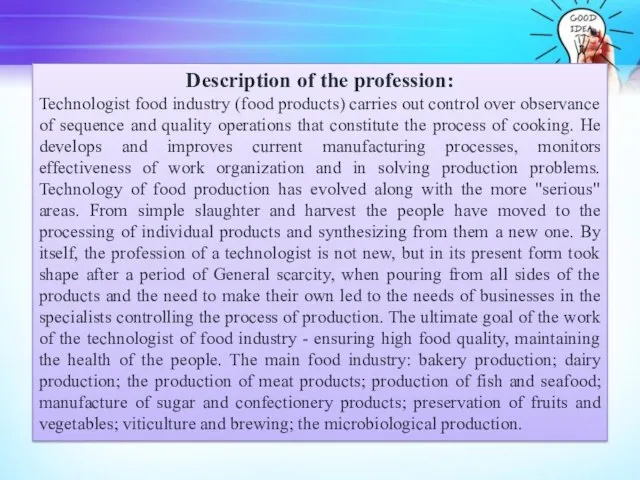 Description of the profession: Technologist food industry (food products) carries out