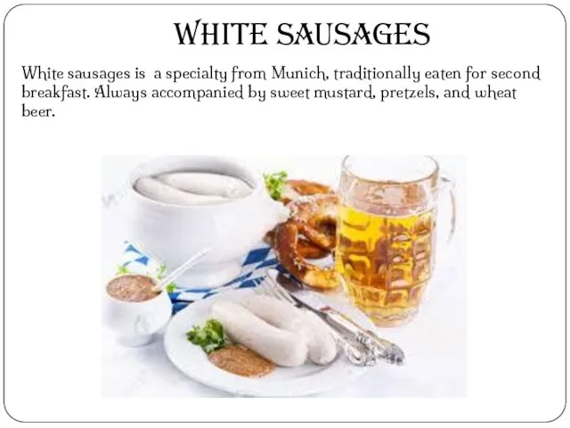 White sausages is a specialty from Munich, traditionally eaten for second