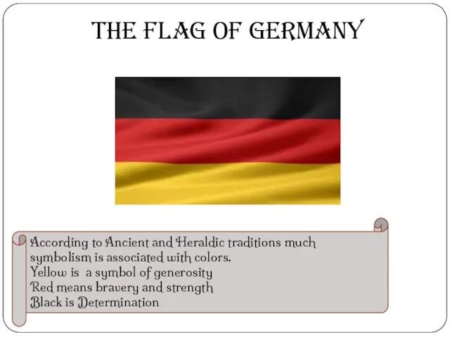 The flag of germany According to Ancient and Heraldic traditions much