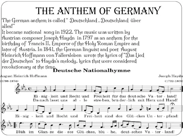 The anthem of Germany The German anthem is called “ Deutschland