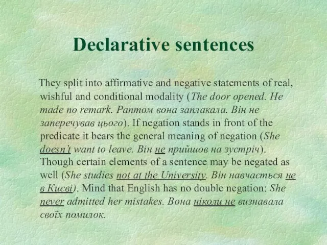 Declarative sentences They split into affirmative and negative statements of real,