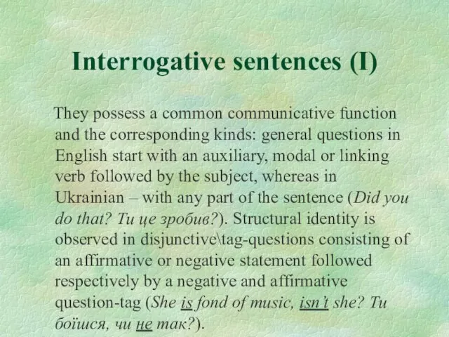 Interrogative sentences (I) They possess a common communicative function and the