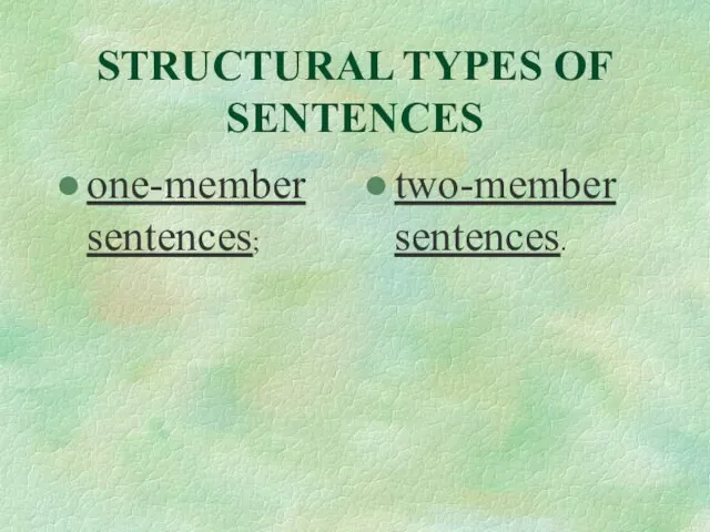 STRUCTURAL TYPES OF SENTENCES one-member sentences; two-member sentences.