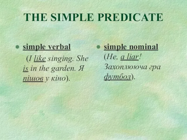 THE SIMPLE PREDICATE simple verbal (I like singing. She is in