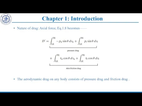 Chapter 1: Introduction Nature of drag: Axial force, Eq.1.8 becomes—— The