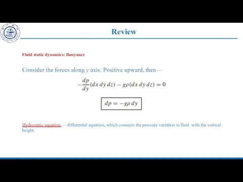 Review Fluid static dynamics: Buoyance Consider the forces along y axis: