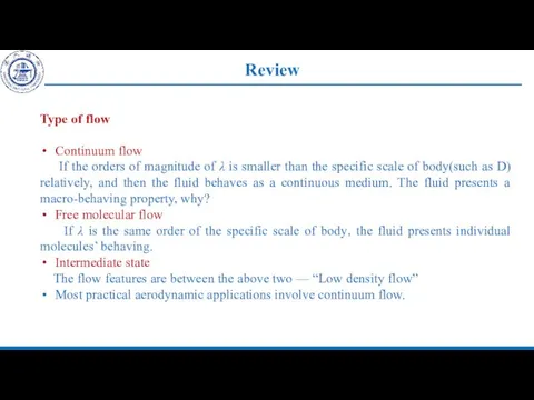 Review Type of flow Continuum flow If the orders of magnitude