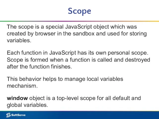 Scope The scope is a special JavaScript object which was created