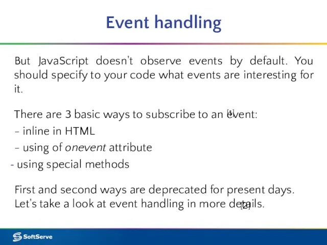 Event handling But JavaScript doesn't observe events by default. You should
