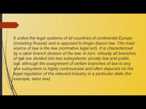 It unites the legal systems of all countries of continental Europe