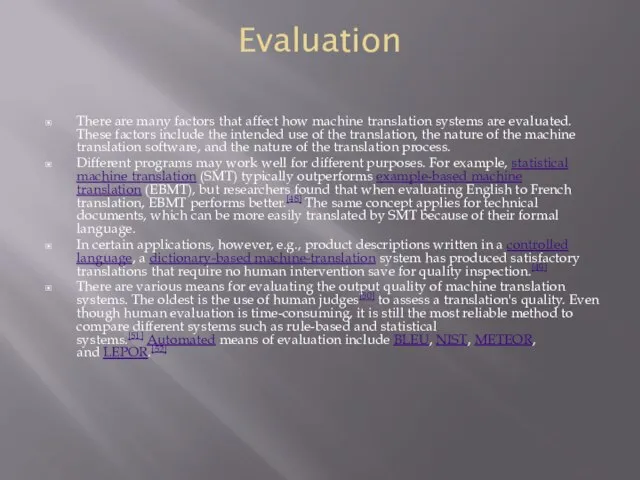 Evaluation There are many factors that affect how machine translation systems