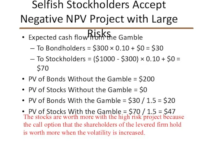 Selfish Stockholders Accept Negative NPV Project with Large Risks Expected cash