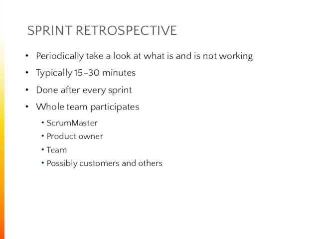 SPRINT RETROSPECTIVE Periodically take a look at what is and is