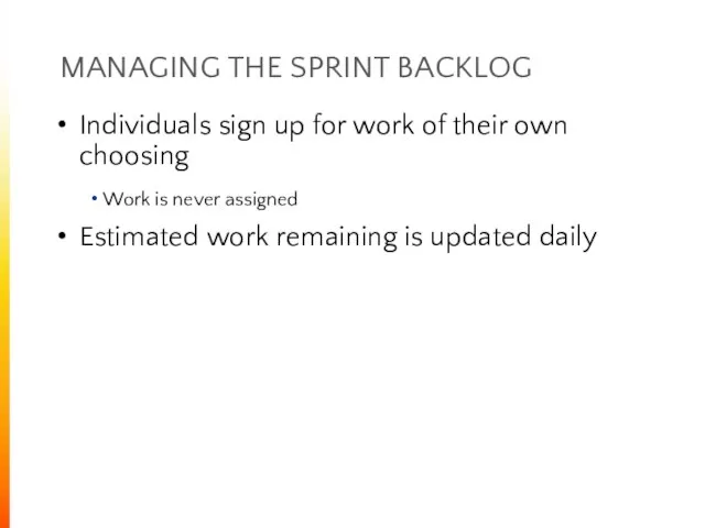 MANAGING THE SPRINT BACKLOG Individuals sign up for work of their