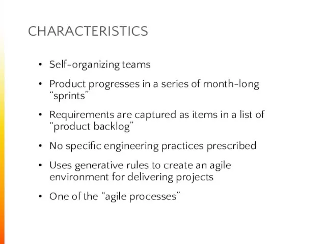 CHARACTERISTICS Self-organizing teams Product progresses in a series of month-long “sprints”