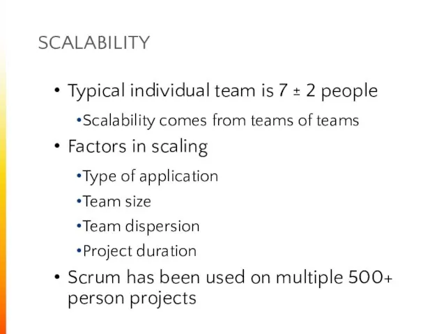 SCALABILITY Typical individual team is 7 ± 2 people Scalability comes