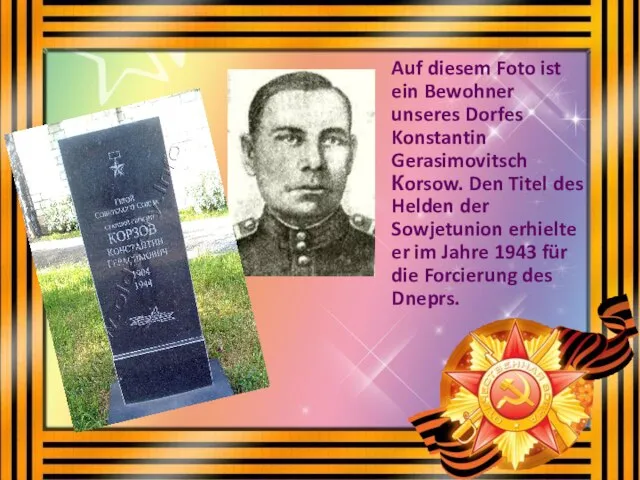 Auf diesem Foto ist ein Bewohner unseres Dorfes Konstantin Gerasimovitsch Кorsow.