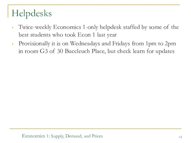 Economics 1: Supply, Demand, and Prices Helpdesks Twice-weekly Economics 1-only helpdesk