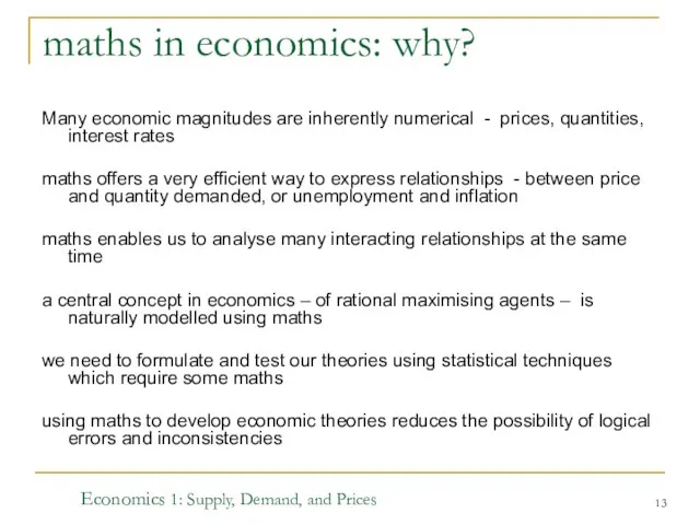 Economics 1: Supply, Demand, and Prices maths in economics: why? Many
