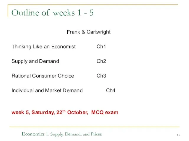 Economics 1: Supply, Demand, and Prices Outline of weeks 1 -