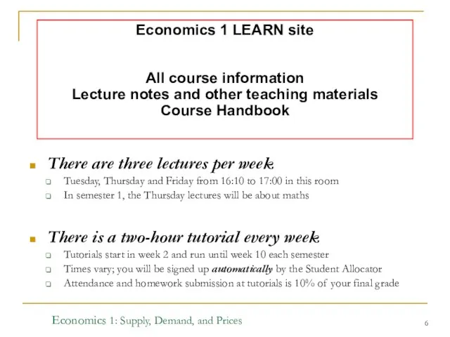 Economics 1: Supply, Demand, and Prices There are three lectures per
