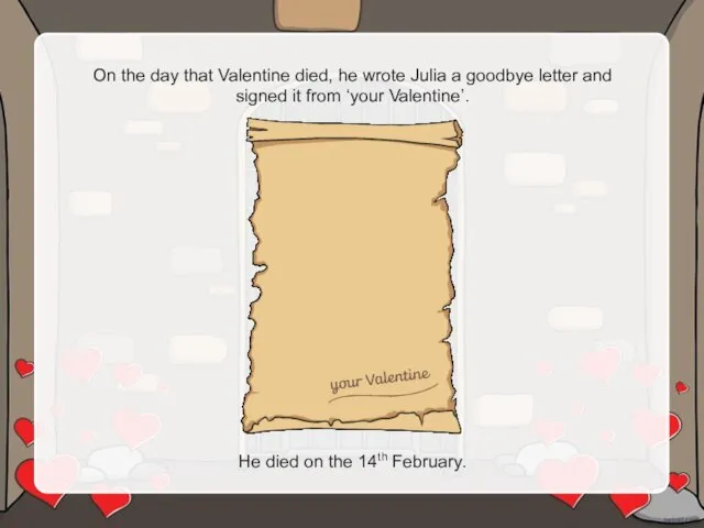 On the day that Valentine died, he wrote Julia a goodbye
