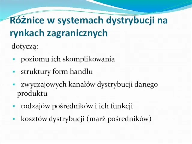 Różnice w systemach dystrybucji na rynkach zagranicznych dotyczą: poziomu ich skomplikowania