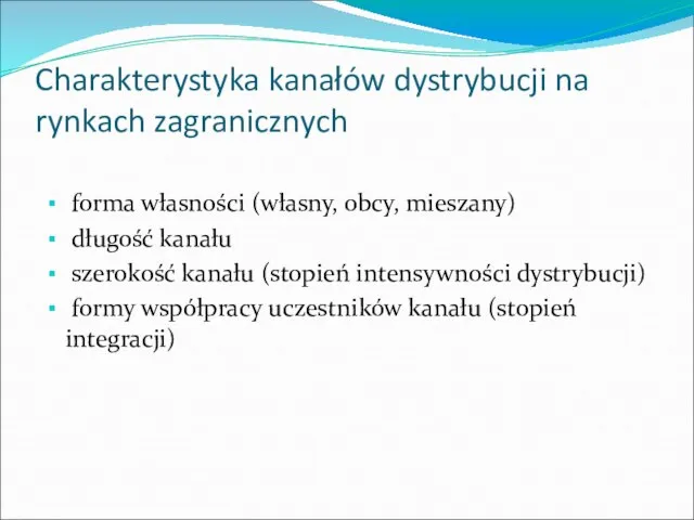 Charakterystyka kanałów dystrybucji na rynkach zagranicznych forma własności (własny, obcy, mieszany)