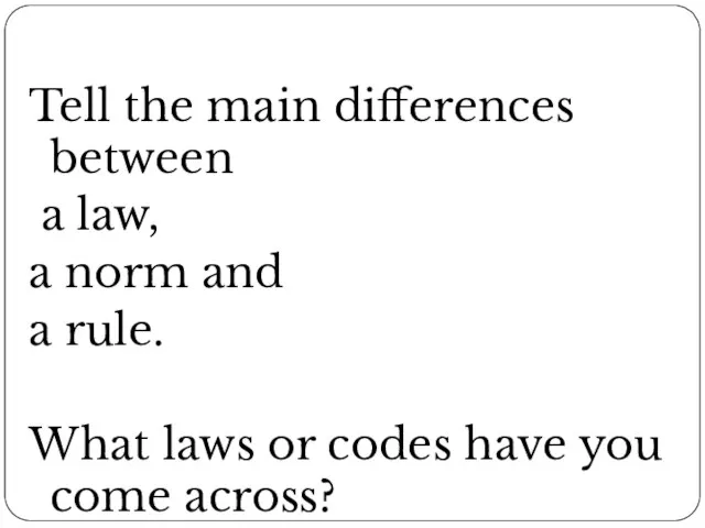 Tell the main differences between a law, a norm and a