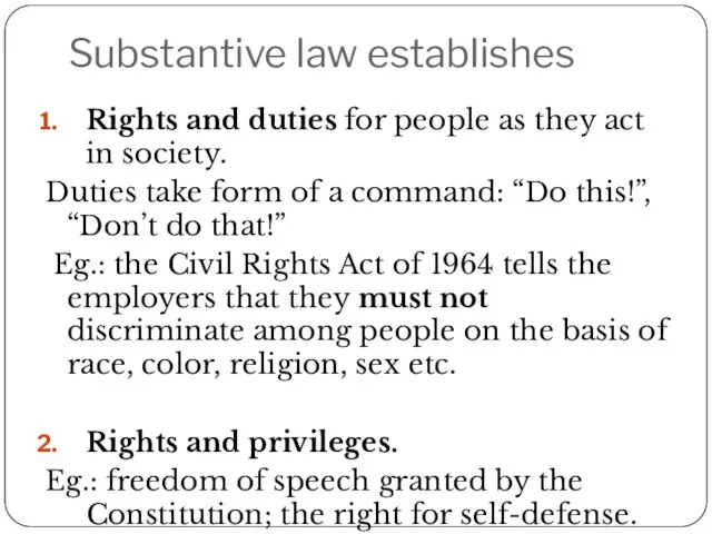 Substantive law establishes Rights and duties for people as they act