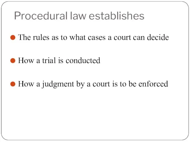 Procedural law establishes The rules as to what cases a court