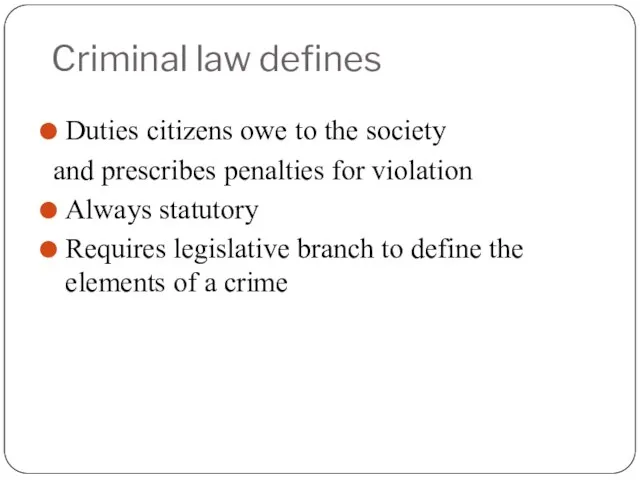 Criminal law defines Duties citizens owe to the society and prescribes