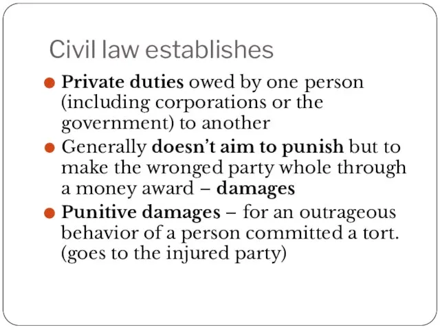 Civil law establishes Private duties owed by one person (including corporations